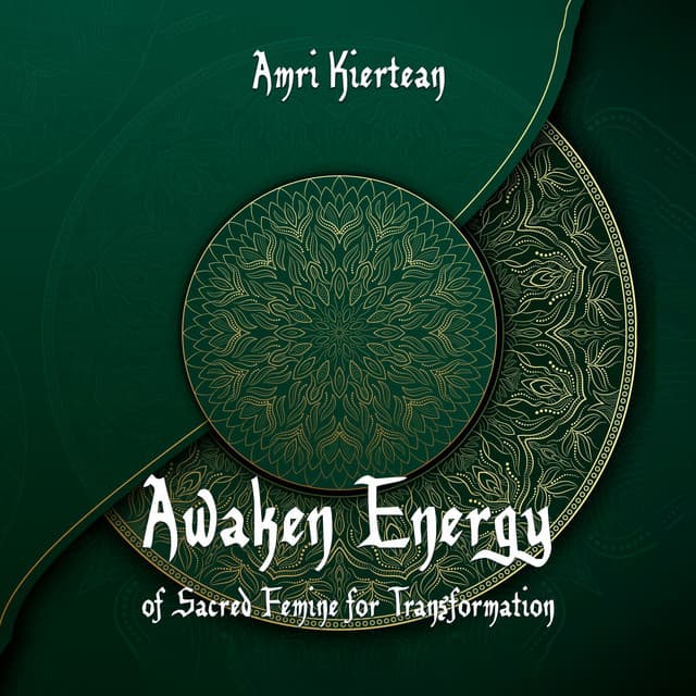 Awaken Energy of Sacred Femine for Transformation: Balance Sacral Chakra, Let Your Emotions Flow, Ability to Express Your Desires, Arabic Music - Amri Kiertean