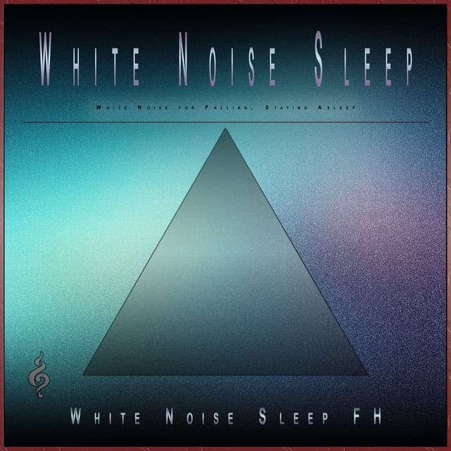 White Noise Sleep: White Noise for Falling, Staying Asleep - White Noise Sleep FH