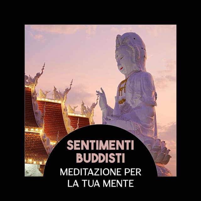 Sentimenti buddisti – Meditazione per la tua mente, Calmando la musica per lo yoga e la contemplazione, Stato equilibrato di zen - Andrea Chiarifontani