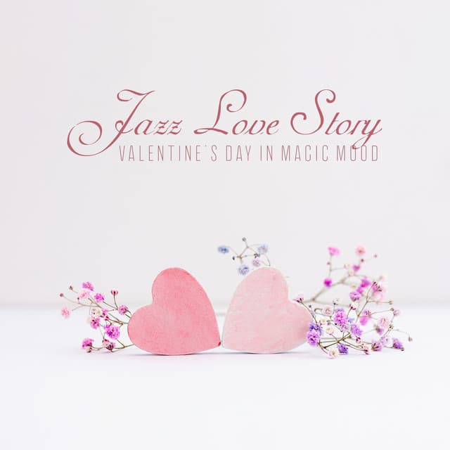 Jazz Love Story: Valentine’s Day In Magic Mood - Ultimate Instrumental Jazz Collective
