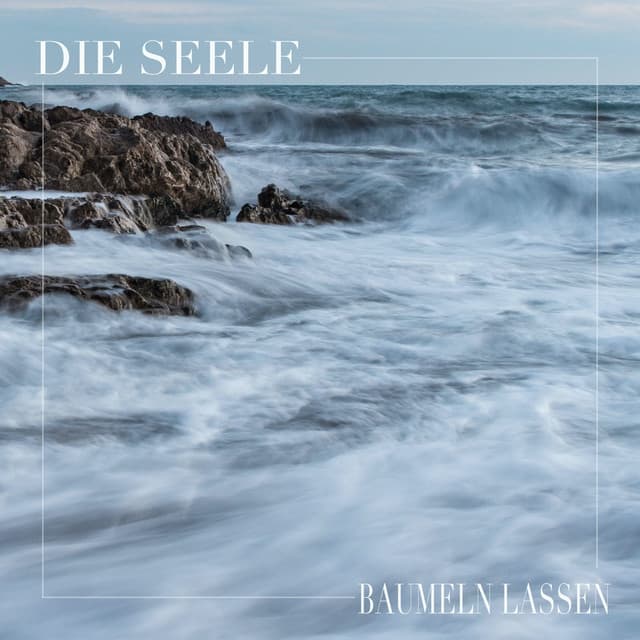 Die Seele Baumeln lassen - Meeresrauschen zum Einschlafen