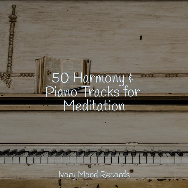 50 Harmony & Piano Tracks for Meditation - Musica para Meditar
