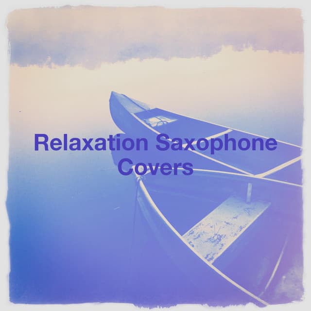 Relaxation Saxophone Covers - Relaxation Study Music