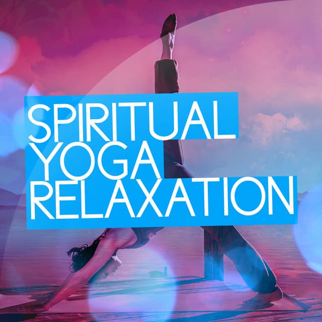 Spiritual Yoga Relaxation - Yoga Relaxation Music