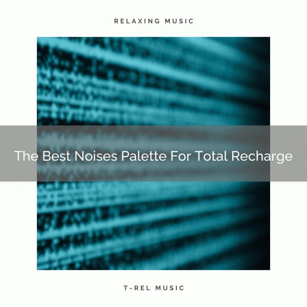 The Best Noises Palette For Total Recharge - Brown Noise Therapy / Pure Deep Sleep White Noise