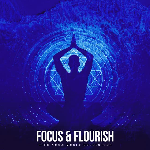 Focus & Flourish - Kids Yoga Music Collection