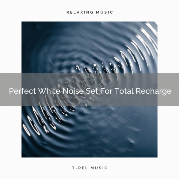 Perfect White Noise Set For Total Recharge - White Noise for Babies