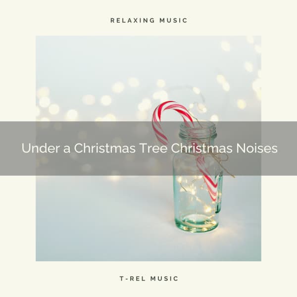 Under a Christmas Tree Christmas Noises - Christmas Moods