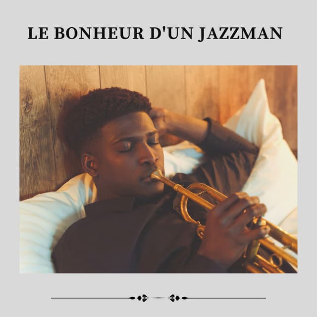 Le Bonheur D'un Jazzman - Jazz Douce Musique d'Ambiance