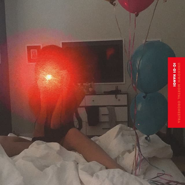IC-01 Hanoi - Unknown Mortal Orchestra