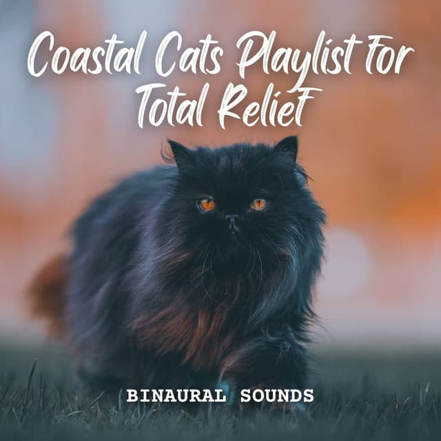 Binaural Sounds: Coastal Cats Playlist for Total Relief - Binaural Beats System