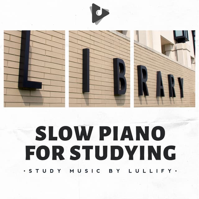 Slow Piano for Studying - Study Music by Lullify