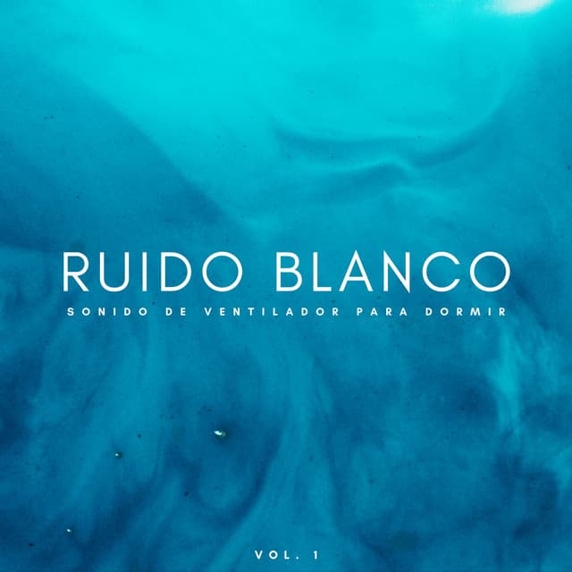 Ruido Blanco: Sonido De Ventilador Para Dormir Vol. 1 - Ruido Blanco