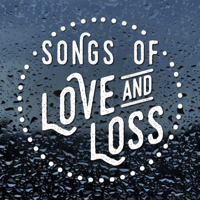 Songs of Love and Loss - Love Songs