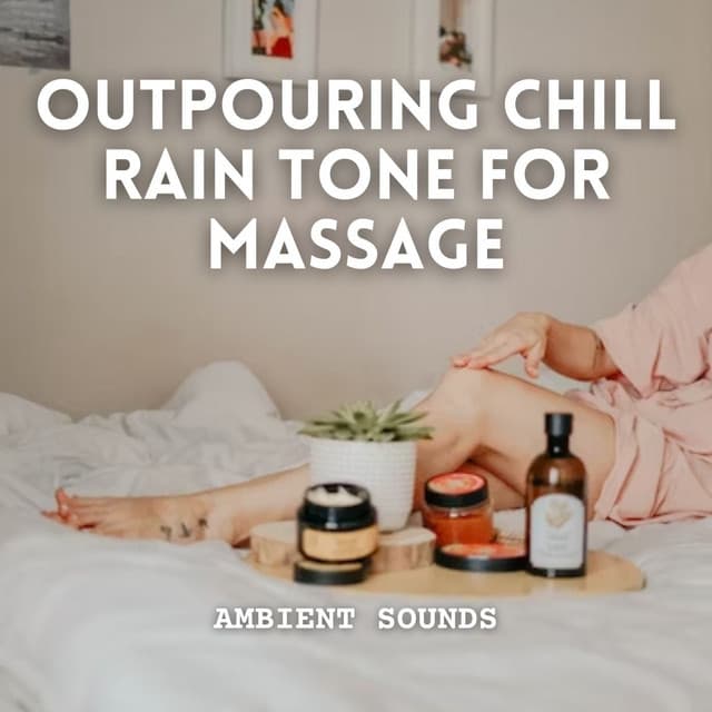 Ambient Sounds: Outpouring Chill Rain Tone for Massage - Cloud Cover