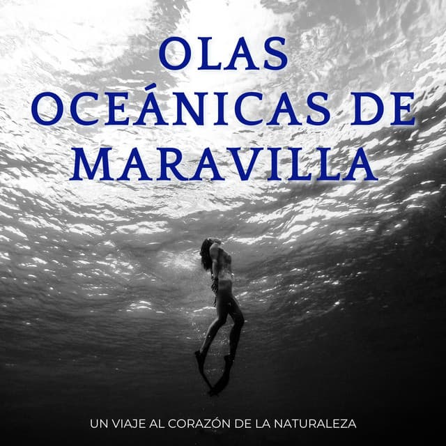 Olas Oceánicas De Maravilla: Un Viaje Al Corazón De La Naturaleza - Serie de sonidos de la naturaleza