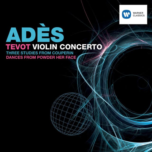 Adès: Tevot & Violin Concerto - Thomas Adès