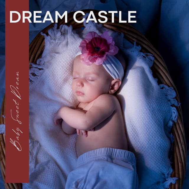 Dream Castle: Baby Lullaby Songs - Baby Sweet Dream