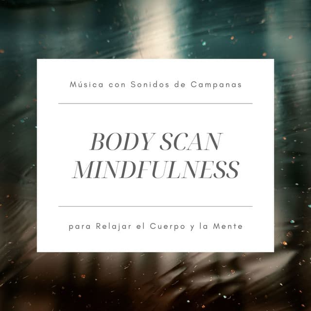 Body Scan Mindfulness: Música con Sonidos de Campanas para Relajar el Cuerpo y la Mente - Poder Interior