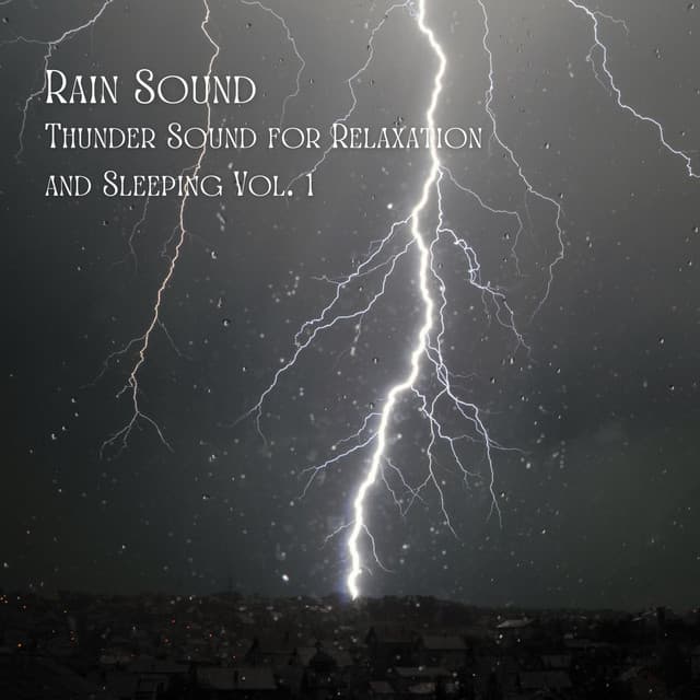 Rain Sound: Thunder Sound for Relaxation and Sleeping Vol. 1 - Sleeping Music for Babies