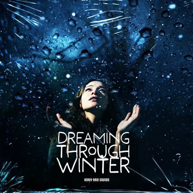 Dreaming Through Winter - Heavy Rain Sounds