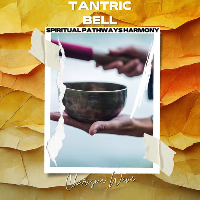 Tantric Bell: Charisma Wave - Spiritual Pathways Harmony