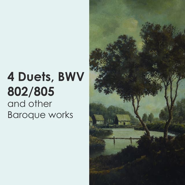 "4 Duets, BWV 802/805" and other Baroque works - Johann Sebastian Bach