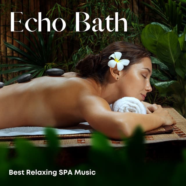 Echo Bath: Spa Music - Best Relaxing SPA Music