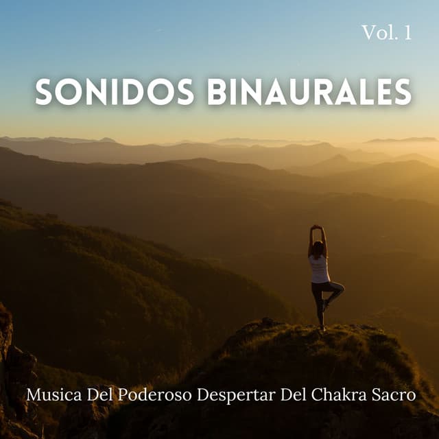 Sonidos Binaurales: Musica Del Poderoso Despertar Del Chakra Sacro Vol. 1 - Chakra de corazón abierto de 528 Hz