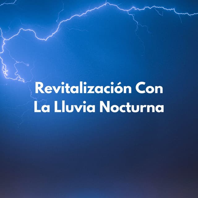 Revitalización Con La Lluvia Nocturna - Lluvia Relajante para Dormir