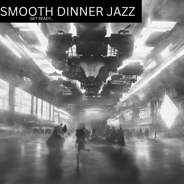 Get Ready.. - Smooth Dinner Jazz