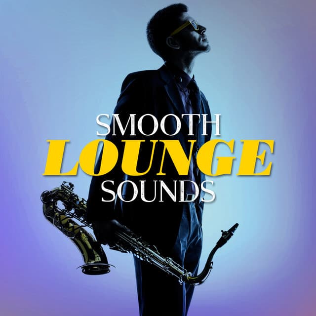 Smooth Lounge Sounds - Smooth Jazz Lounge