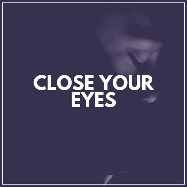 Close Your Eyes - Sleeping Music
