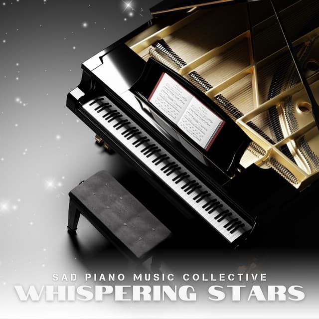 Whispering Stars: Instrumental Piano Music - Sad Piano Music Collective