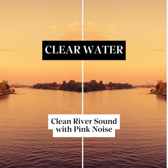 Clear Water, Clean River Sound with Pink Noise - Nature Noise