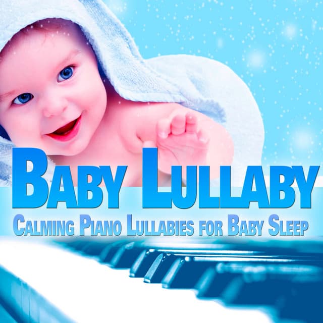 Baby Lullaby: Calming Piano Lullabies for Baby Sleep - Baby Satie