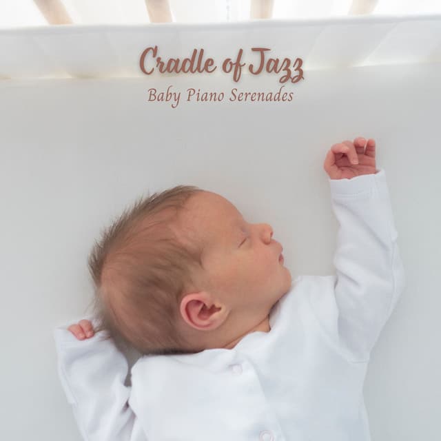 Cradle of Jazz: Baby Piano Serenades - Chill Jazz Playlist