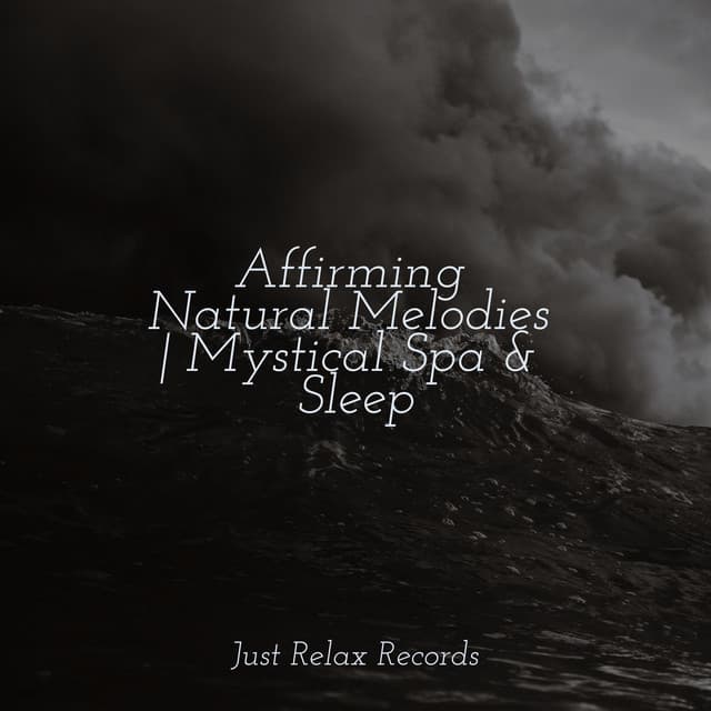 Affirming Natural Melodies | Mystical Spa & Sleep - Calm Music for Studying