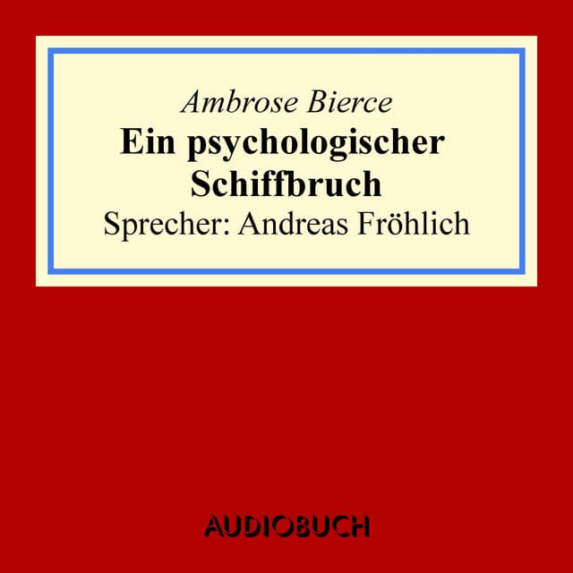 Ein psychologischer Schiffbruch - Ambrose Bierce