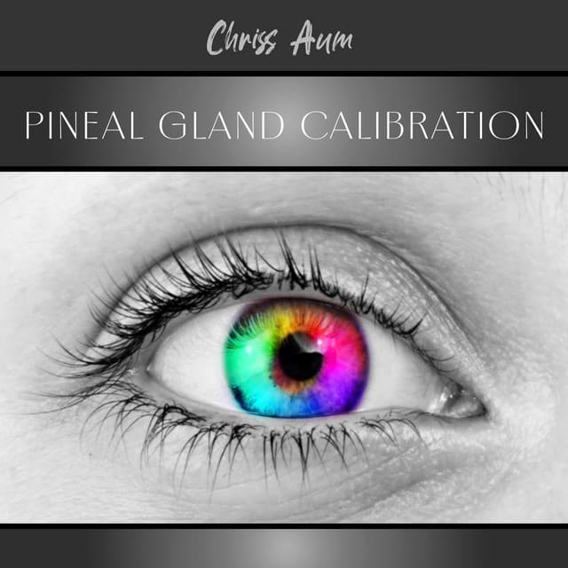 Pineal Gland Calibration: Wellness & Spa for Chakras - Chriss Aum