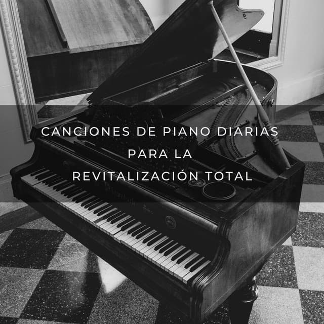 Canciones De Piano Diarias Para La Revitalización Total - Piano de salón suave