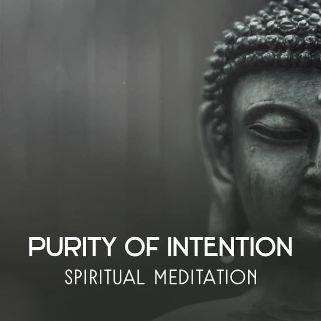 Purity of Intention – Spiritual Meditation, Rule Your Mind with Calm Sounds, Build Confidence and Find Your Life Purpose, Mindful Attitude - Meditation Songs Guru