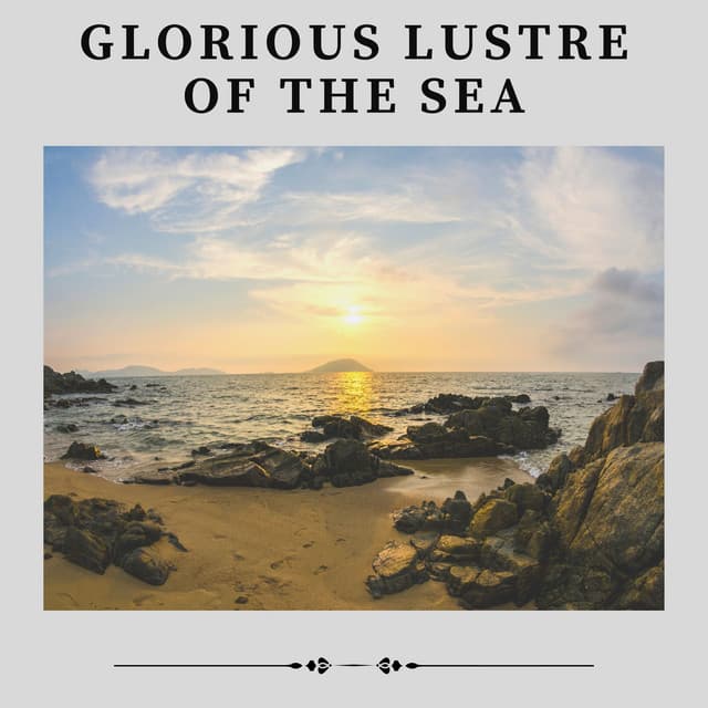 Glorious Lustre of the Sea - Tailormade Ocean Waves
