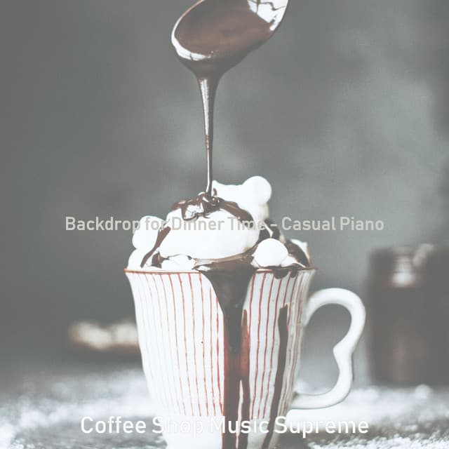 Backdrop for Dinner Time - Casual Piano - Coffee Shop Music Supreme