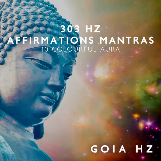 303 Hz Affirmations Mantras: 10 Colourful Aura for Meditation and Healing Levels - Goia Hz