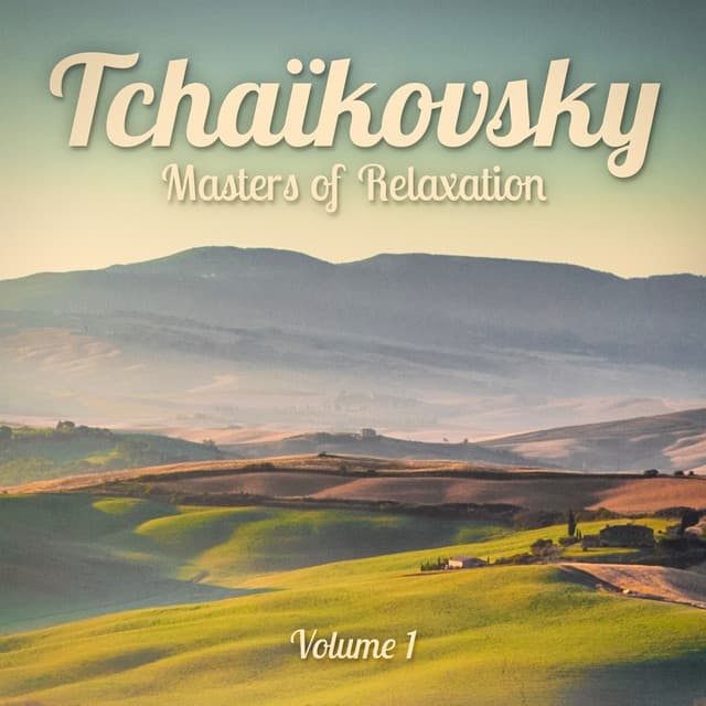 Masters of Relaxation: Tchaikovsky, Vol. 1 - Relaxing Music Orchestra