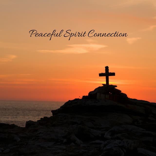 Peaceful Spirit Connection - Instrumental Worship