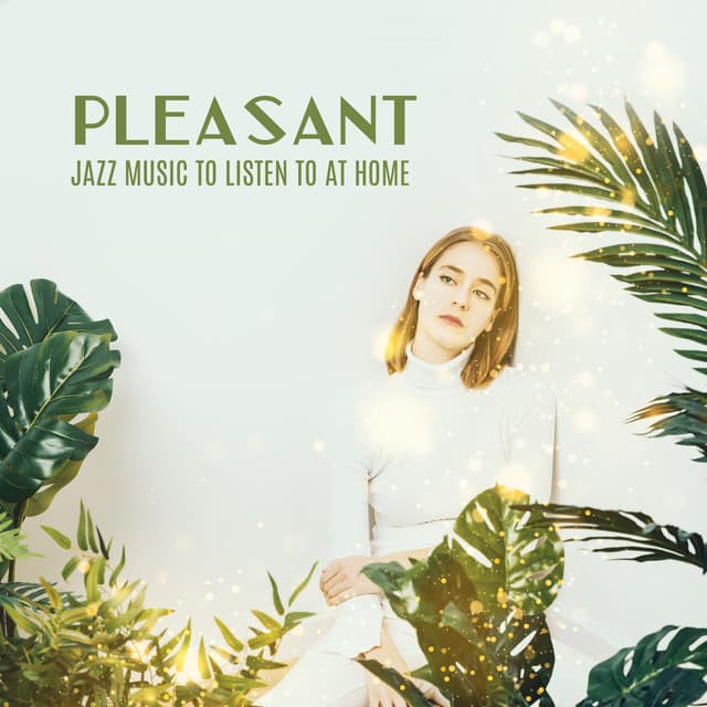 Pleasant Jazz Music to Listen to at Home. Relaxing Instrument Sounds, Calm Atmosphere - Good Time House