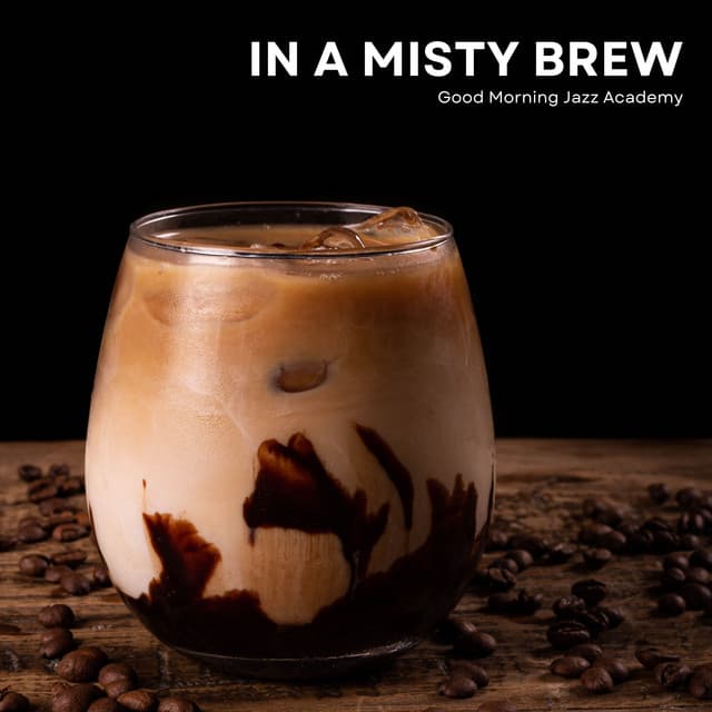 In a Misty Brew: Coffee Time Jazz - Good Morning Jazz Academy