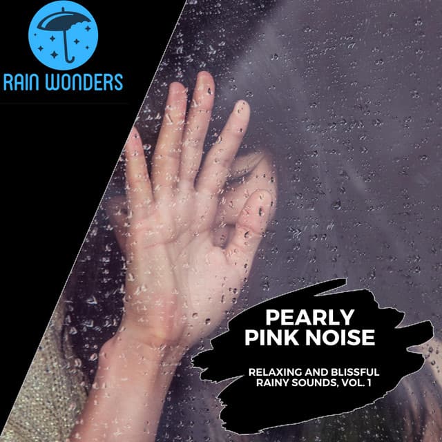 Pearly Pink Noise - Relaxing and Blissful Rainy Sounds, Vol. 1 - Rain Sounds